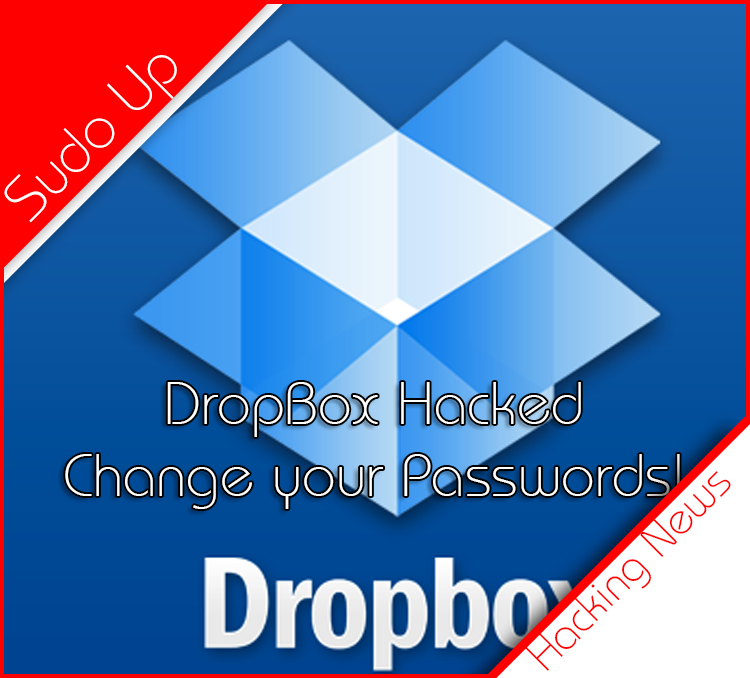 Drop Box Was Hacked - Change your Passwords